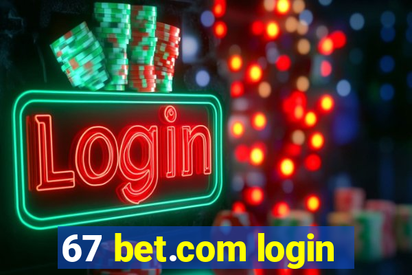 67 bet.com login